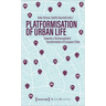 Platformization of Urban Life: Towards a Technocapitalist Transformation of European Cities