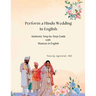 Perform a Hindu Wedding in English: A Step-by-Step Guide to a Graceful and Authentic Ceremony