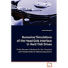 Numerical Simulations of the Head-Disk Interface in Hard Disk Drives