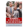 The Kennedys: The Lives and Legacies of John, Jackie, Robert, and Ted Kennedy