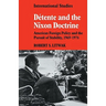 D Tente and the Nixon Doctrine: American Foreign Policy and the Pursuit of Stability, 1969-1976