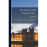 Sir Winston Churchill: the Compelling Life Story of One of the Towering Figures of the 20th Century