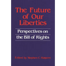 The Future of Our Liberties: Perspectives on the Bill of Rights