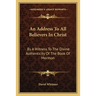 An Address To All Believers In Christ: By A Witness To The Divine Authenticity Of The Book Of Mormon