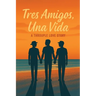 Tres Amigos, Una Vida: A Throuple Love Story