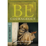 Be Courageous: Take Heart from Christ's Example, NT Commentary: Luke 14-24
