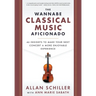 The Wannabe Classical Music Aficionado: 46 Insights to Make Your Next Concert a More Enjoyable Experience