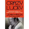 Crazy Lucky: Remarkable Stories from Inside the World of Celebrity Icons