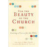 For the Beauty of the Church: Casting a Vision for the Arts