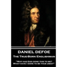 Daniel Defoe - The True-Born Englishman: "Why has God done this to me? What have I done to be thus used?"