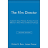 The Film Director: Updated for Today's Filmmaker, the Classic, Practical Reference to Motion Picture and Television Techniques