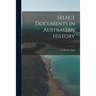 Select Documents in Australian History; 1