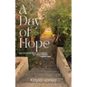 A Day of Hope: How One Day Per Month Can Transform Your Life and Reclaim Forgotten Hope