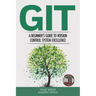 Git: A Beginner's Guide to Version Control System Excellence