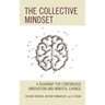 The Collective Mindset: A Roadmap for Continuous Innovation and Mindful Change