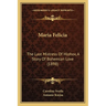 Maria Felicia: The Last Mistress Of Hlohov, A Story Of Bohemian Love (1898)
