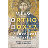 Whose Orthodoxy? Evangelical or Eastern: Testing the Traditions, Resting in Christ