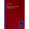 Suggestions towards the Future Government of India