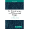 Six Critical Lenses on Ai-Generated Images
