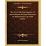 The Secret Of Rejuvenation, Or Brown Sequard's Great Discovery Of The Fountain Of Youth (1956)