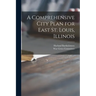 A Comprehensive City Plan for East St. Louis, Illinois