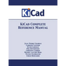 KiCad Complete Reference Manual: Full Color Version