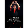 The Martial Arts Woman: Motivational Stories of Human Triumph