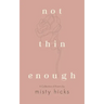 Not Thin Enough