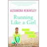Running Like a Girl: Notes on Learning to Run