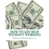 How To Get Rich Without Working