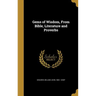 Gems of Wisdom, From Bible, Literature and Proverbs
