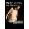 Bipolar Disorder: Questions and Answers: Causes, Symptoms, Signs, Diagnosis and Treatments
