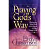 Praying God's Way; Proclaiming Jesus Christ as the Answer to Every Human Need