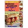 The Complete Diabetes Cookbook For Type 1 & Type 2: 80 Perfectly Portioned, Heart-Healthy, Recipes And Action Plan