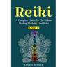Reiki Level 3 / Master A Complete Guide To The Holistic Healing Modality Usui Reiki Level: Level 3 / Master A Complete Guide To The Holistic Healing M