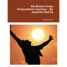 My Below Knee Amputation Journey - By Aashish Mehta
