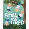 Still Not Tired