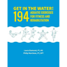 Get in the Water!: 194 Aquatic Exercises for Fitness and Rehabilitation