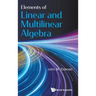 Elements of Linear and Multilinear Algebra