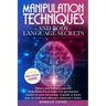 Manipulation Techniques and Body Language Secrets: Detect and Defend Yourself from Dark Psychology. Use persuasion tactics to your advantage. A guide