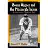Honus Wagner and His Pittsburgh Pirates: Scenes from a Golden Era