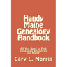 Handy Maine Genealogy Handbook: All You Need to Find Genealogy Resources for Maine
