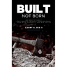 Built Not Born: Do What's Right: The 7 Shifts to Scale Your Business, Lead with Integrity, and Win in Life