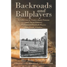 Backroads and Ballplayers: A Collection of Stories about Famous (and Not So Famous) Professional Baseball Players from Rural Arkansas
