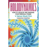 Holodynamics: How to Develop and Manage Your Personal Power