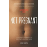 Not Pregnant: A book about a pregnancy plan that became a disastrous failure