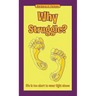 Why Struggle?: Life Is Too Short to Wear Tight Shoes