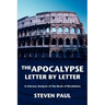 The Apocalypse--Letter by Letter: A Literary Analysis of the Book of Revelation