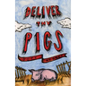 Deliver Thy Pigs