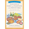 Searching for Family and Traditions at the French Table, Book One (Champagne, Alsace, Lorraine, and Paris Regions): Savoring the Olde Ways Series: Boo